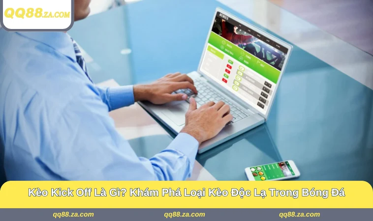 Kèo Kick Off Là Gì